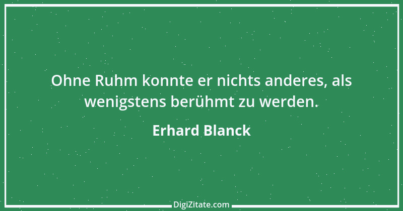 Zitat von Erhard Blanck 487