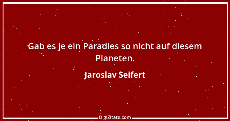 Zitat von Jaroslav Seifert 1