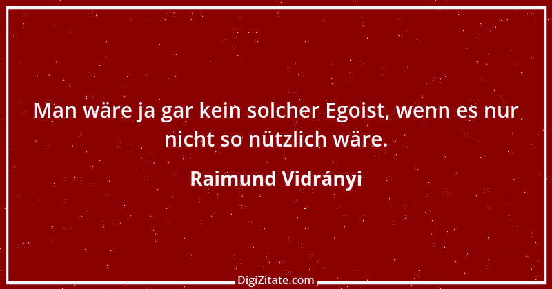 Zitat von Raimund Vidrányi 6