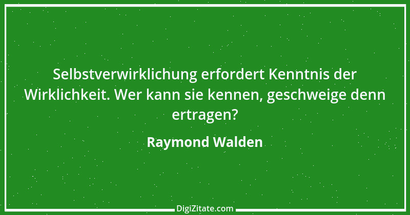 Zitat von Raymond Walden 405