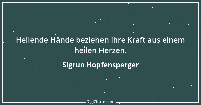 Zitat von Sigrun Hopfensperger 100