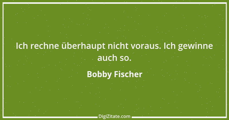 Zitat von Bobby Fischer 45