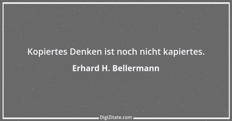 Zitat von Erhard H. Bellermann 447