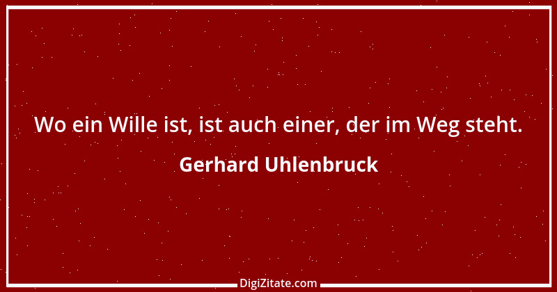 Zitat von Gerhard Uhlenbruck 753