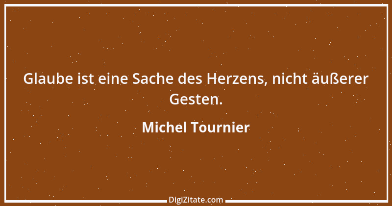 Zitat von Michel Tournier 71