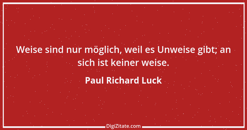 Zitat von Paul Richard Luck 172