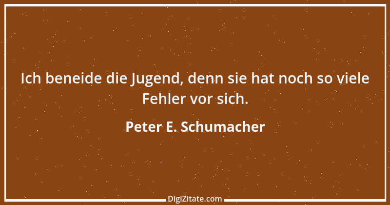 Zitat von Peter E. Schumacher 738