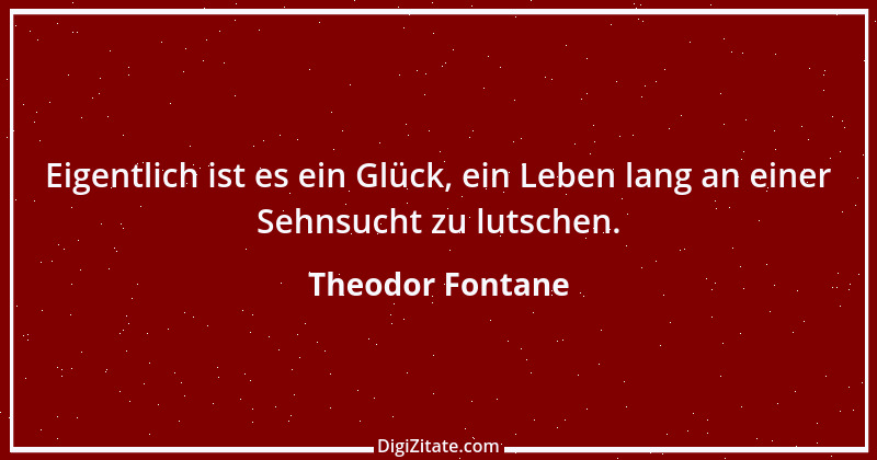 Zitat von Theodor Fontane 196