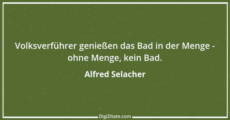 Zitat von Alfred Selacher 259