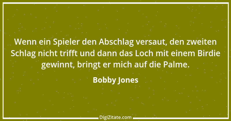 Zitat von Bobby Jones 1