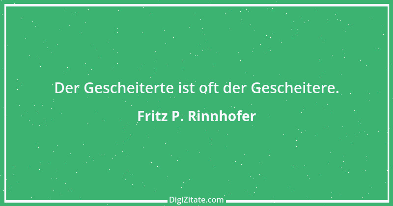 Zitat von Fritz P. Rinnhofer 182