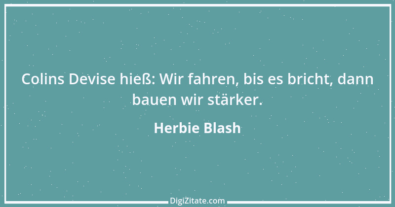 Zitat von Herbie Blash 4