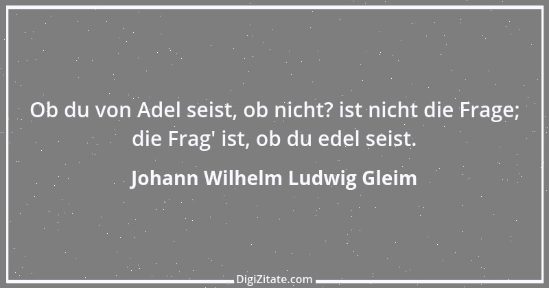 Zitat von Johann Wilhelm Ludwig Gleim 6