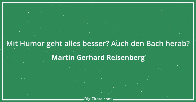 Zitat von Martin Gerhard Reisenberg 250