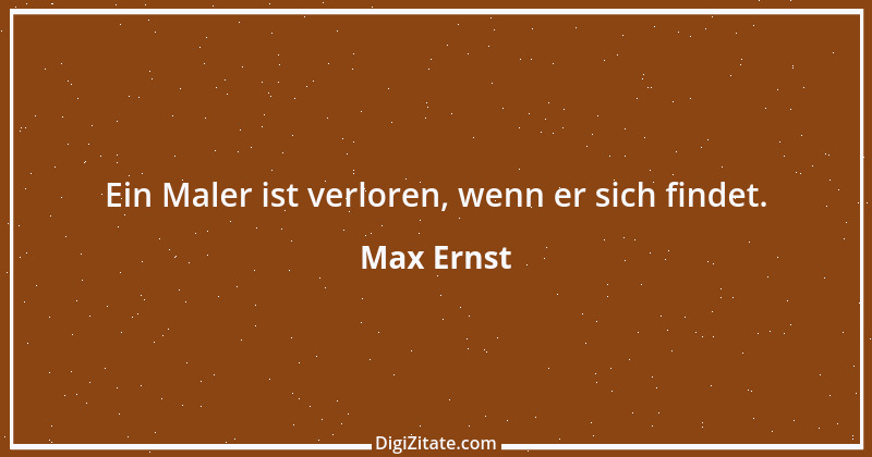 Zitat von Max Ernst 5