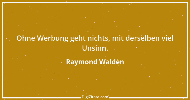 Zitat von Raymond Walden 408