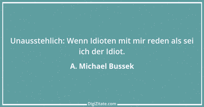 Zitat von A. Michael Bussek 18