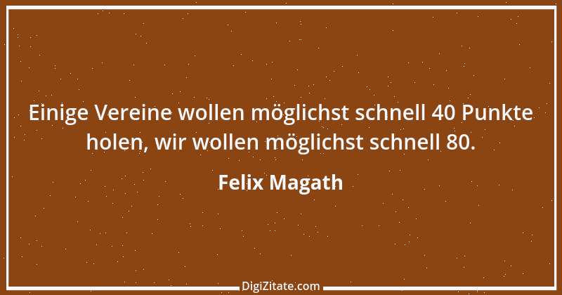 Zitat von Felix Magath 16