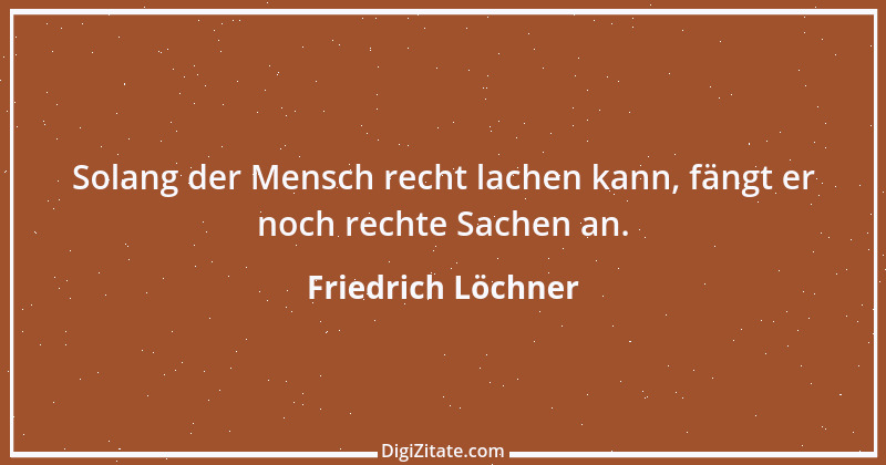 Zitat von Friedrich Löchner 299