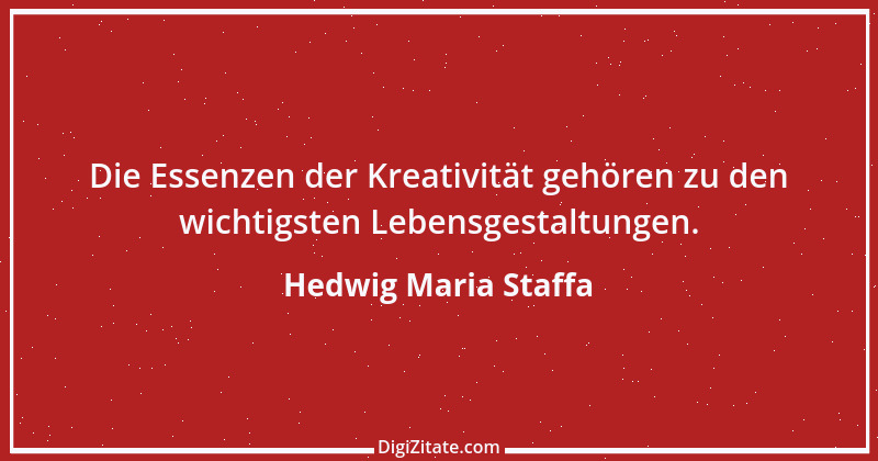 Zitat von Hedwig Maria Staffa 10