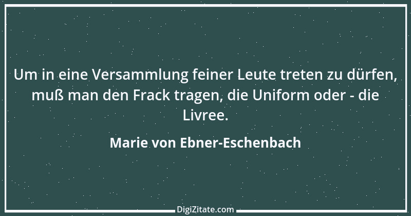 Zitat von Marie von Ebner-Eschenbach 715