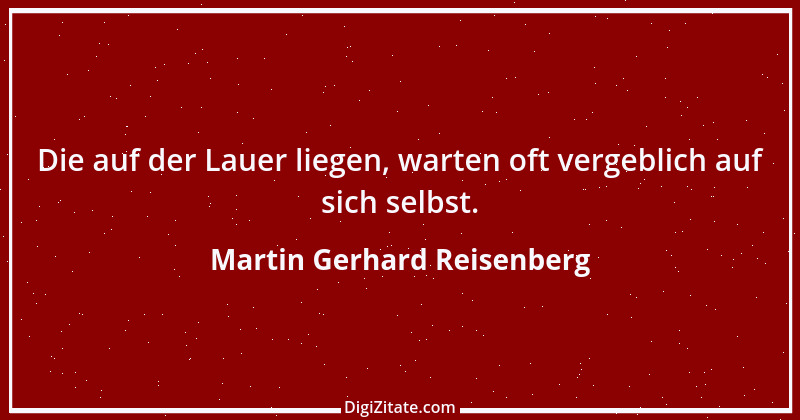 Zitat von Martin Gerhard Reisenberg 62