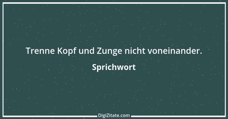 Zitat von Sprichwort 6739