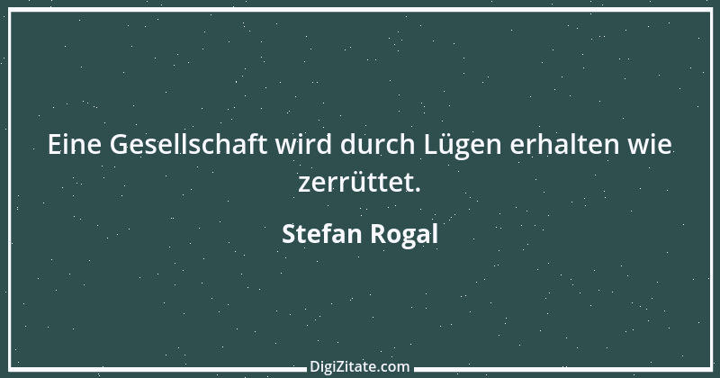 Zitat von Stefan Rogal 116