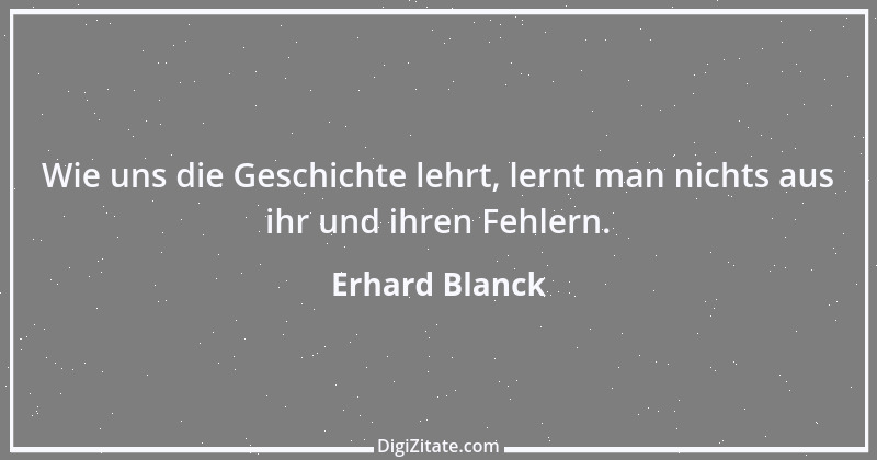 Zitat von Erhard Blanck 491