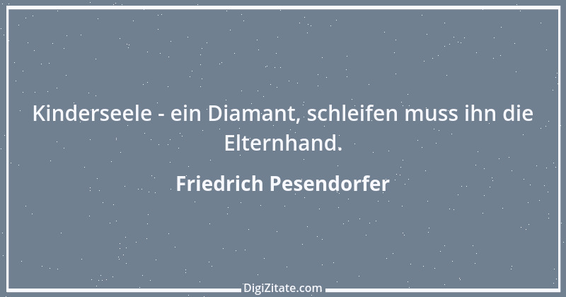 Zitat von Friedrich Pesendorfer 10