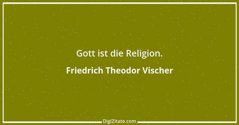 Zitat von Friedrich Theodor Vischer 67