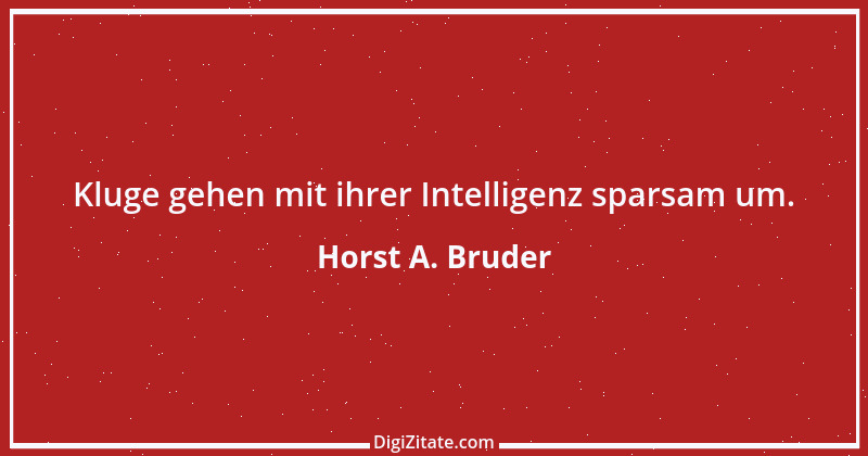 Zitat von Horst A. Bruder 67