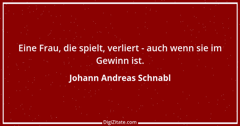 Zitat von Johann Andreas Schnabl 2