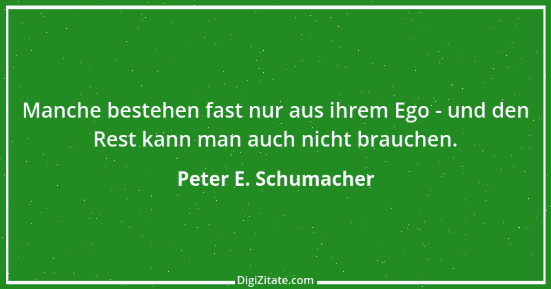 Zitat von Peter E. Schumacher 741