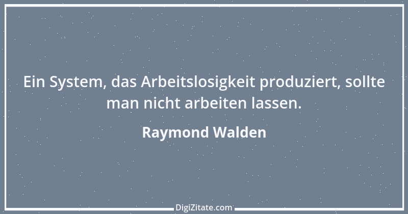 Zitat von Raymond Walden 409