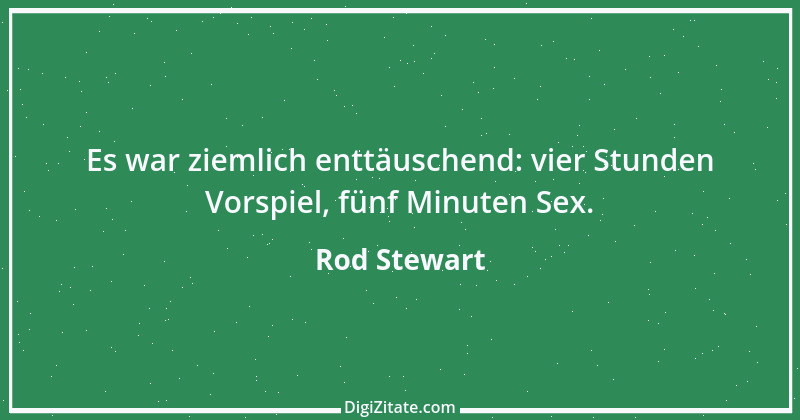 Zitat von Rod Stewart 7