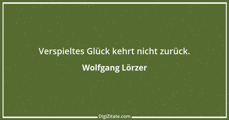 Zitat von Wolfgang Lörzer 34