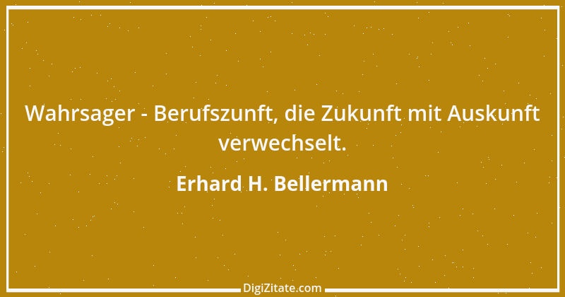 Zitat von Erhard H. Bellermann 451