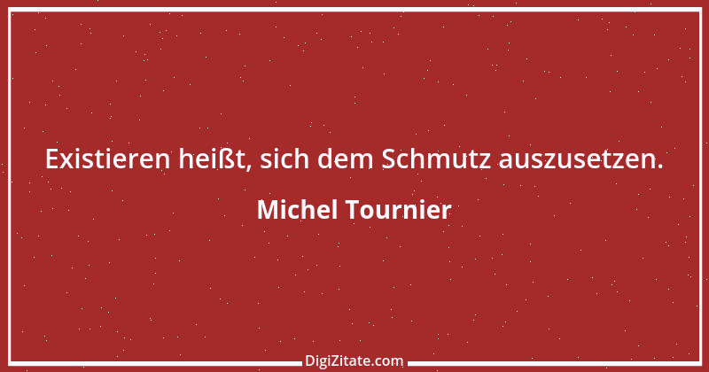 Zitat von Michel Tournier 75