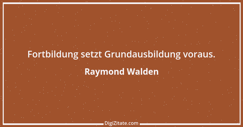 Zitat von Raymond Walden 410