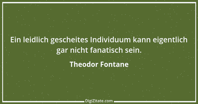 Zitat von Theodor Fontane 199