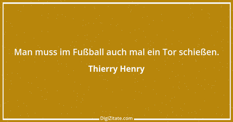 Zitat von Thierry Henry 1