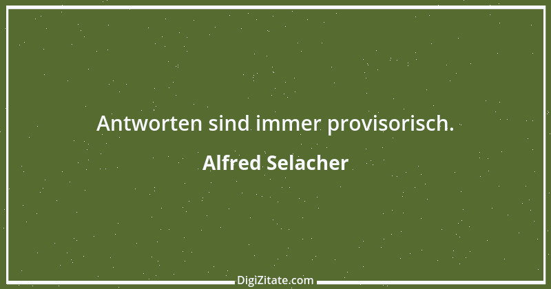 Zitat von Alfred Selacher 262