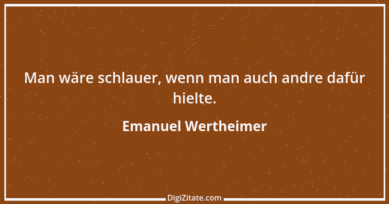 Zitat von Emanuel Wertheimer 13