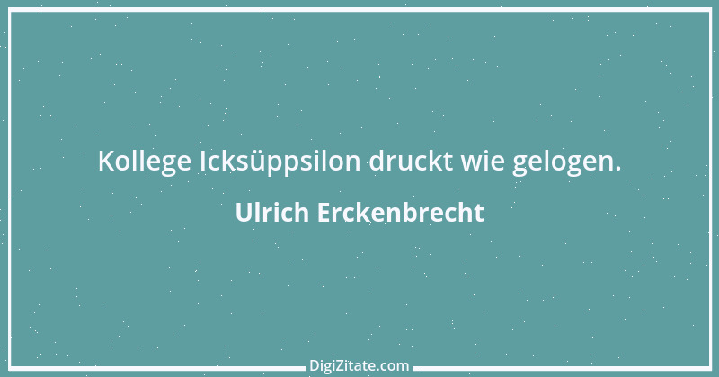 Zitat von Ulrich Erckenbrecht 441