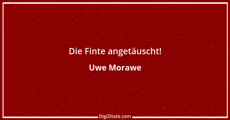 Zitat von Uwe Morawe 3