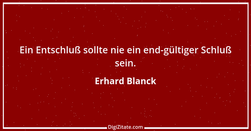 Zitat von Erhard Blanck 494