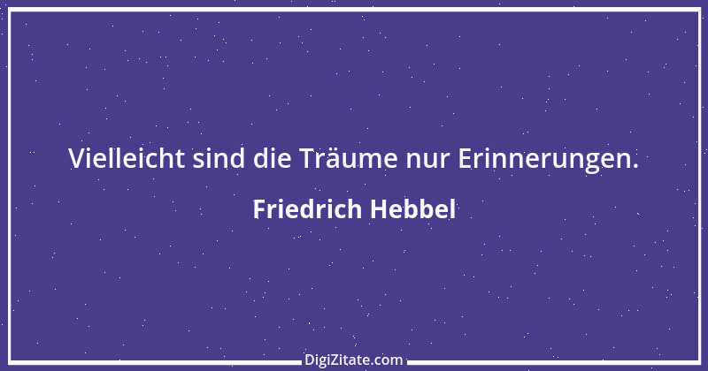 Zitat von Friedrich Hebbel 294