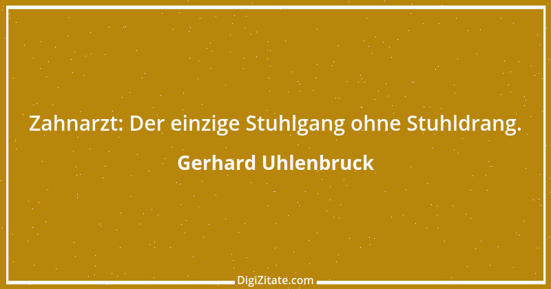 Zitat von Gerhard Uhlenbruck 759