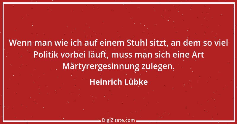 Zitat von Heinrich Lübke 10